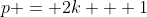 p = 2k + 1