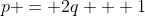 p = 2q + 1
