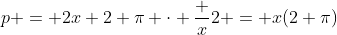 p = 2x+2 \pi \cdot \frac x2 = x(2+\pi)