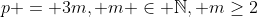 p = 3m, m \in \mathbb{N}, m\ge2