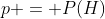 p = P(H)