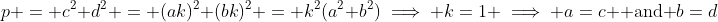 p = c^2+d^2 = (ak)^2+(bk)^2 = k^2(a^2+b^2)\implies k=1 \implies a=c \mbox{ and }b=d
