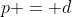p = d