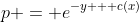 p = e^{-y + c(x)}