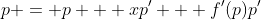 p = p + xp' + f'(p)p'