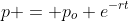p = p_o e^{-rt}