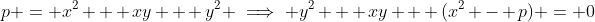 p = x^2 + xy + y^2 \implies y^2 + xy + (x^2 - p) = 0