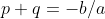 p+q=-b/a