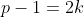 p-1=2k