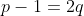 p-1=2q