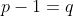 p-1=q