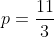 p=\frac{11}{3}