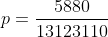 p=\frac{5880}{13123110}