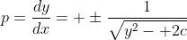p=\frac{dy}{dx}= \pm\frac{1}{\sqrt{y^2- 2c}}