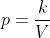 p=\frac{k}{V}