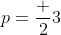 p=\frac {2}{3}