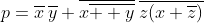p=\overline{x}\,\overline{y}+\overline{x\overline{  y}}\:\overline{z(x+\overline{z})}