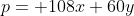p= 108x+60y~\implies~y=-\dfrac95 x + \dfrac1{60}p