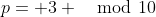 p= 3 \mod{10}