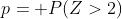 p= P(Z>2)