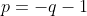p=-q-1