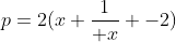 p=2(x+{1\over x} -2)