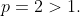 p=2>1.