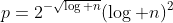 p=2^{-\sqrt{\log n}}(\log n)^2