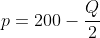 p=200-\frac{Q}{2}