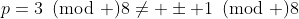 p=3\!\!\!\pmod 8\neq \pm 1\!\!\!\pmod 8