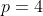 p=4