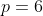 p=6
