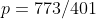 p=773/401