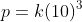 p=k(10)^3