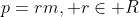 p=rm, r\in R