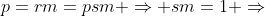 p=rm=psm \Rightarrow sm=1 \Rightarrow