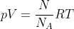 pV=\frac{N}{N_A}RT