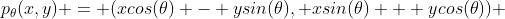 p_{\theta}(x,y) = (xcos(\theta) - ysin(\theta), xsin(\theta) + ycos(\theta)) 