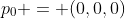 p_{0} = (0,0,0)
