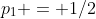 p_{1} = 1/2