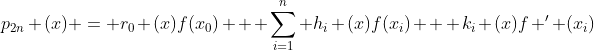 p_{2n} (x) = r_0 (x)f(x_0) + \sum_{i=1}^n h_i (x)f(x_i) + k_i (x)f ' (x_i)