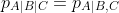 p_{A|B|C}=p_{A|B,C}