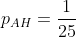 p_{AH}=\frac{1}{25}