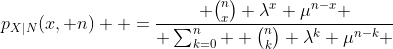 p_{X|N}(x, n)  ={ \binom{n}{x} \lambda^{x} \mu^{n-x} \over \sum_{k=0}^{n}  \binom{n}{k} \lambda^{k} \mu^{n-k} 