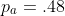 p_{a}=.48