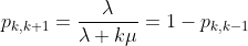 p_{k,k+1}=\frac{\lambda}{\lambda+k\mu}=1-p_{k,k-1}