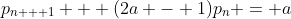 p_{n + 1} + (2a - 1)p_n = a