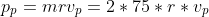 p_{p}=mrv_{p}=2*75*r*v_{p}