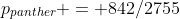 p_{panther} = 842/2755