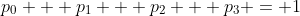 p_0 + p_1 + p_2 + p_3 = 1